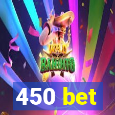 450 bet